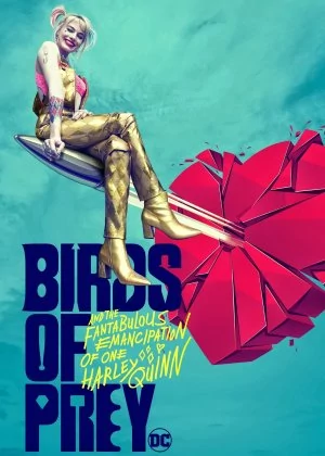 Birds of Prey: And the Fantabulous Emancipation of One Harley Quinn poster