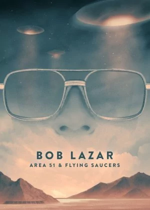 Bob Lazar: Area 51 & Flying Saucers poster