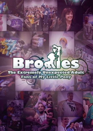 Bronies: The Extremely Unexpected Adult Fans of My Little Pony poster