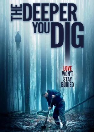The Deeper You Dig poster