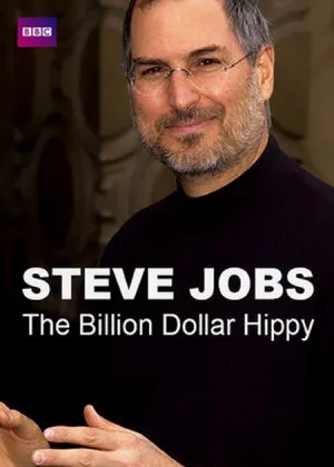 Steve Jobs: Billion Dollar Hippy poster