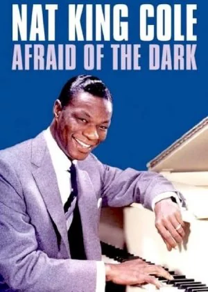 Nat King Cole: Afraid of the Dark poster