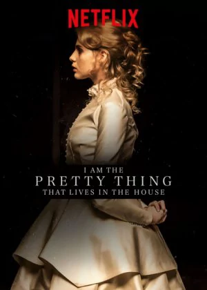 I Am the Pretty Thing That Lives in the House poster