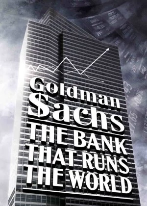 Goldman Sachs - The Bank That Rules the World poster