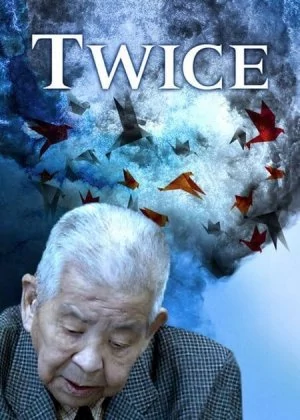 Twice Bombed: The Legacy of Yamaguchi Tsutomu poster